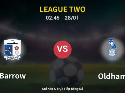 Soi Kèo Barrow vs Oldham – 02:45 28/01 | Nhận Định, Dự Đoán Tỷ Số