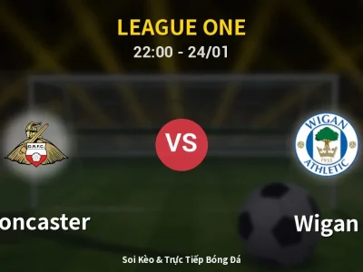 Soi Kèo Doncaster vs Wigan – 22:00 24/01 | Nhận Định, Dự Đoán Tỷ Số