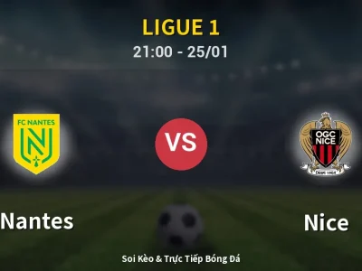🔴 Trực Tiếp: Nantes 1-3 Nice – Link Xem Ligue 1 (Full HD)