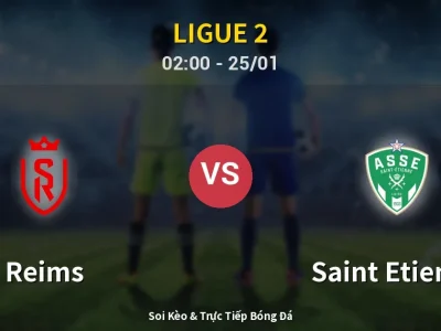 Kết Quả: Reims 1-0 Saint Etienne – Highlight & Bàn Thắng | Ligue 2
