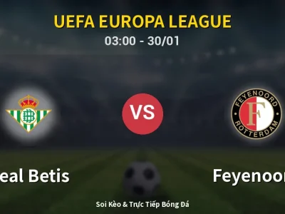 Kết Quả: Real Betis 2-1 Feyenoord – Highlight & Bàn Thắng | UEFA Europa League
