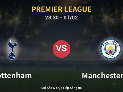 Soi Kèo Tottenham vs Manchester City – 23:30 01/02 | Nhận Định, Dự Đoán Tỷ Số
