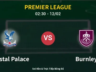 Kết Quả: Crystal Palace 2-3 Burnley – Highlight & Bàn Thắng | Premier League