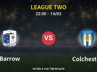 Soi Kèo Barrow vs Colchester – 22:00 14/02 | Nhận Định, Dự Đoán Tỷ Số