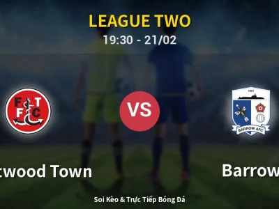 Kết Quả: Fleetwood Town 3-2 Barrow – Highlight & Bàn Thắng | League Two