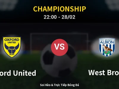 Soi Kèo Oxford United vs West Brom – 22:00 28/02 | Nhận Định, Dự Đoán Tỷ Số