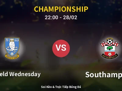 Soi Kèo Sheffield Wednesday vs Southampton – 22:00 28/02 | Nhận Định, Dự Đoán Tỷ Số