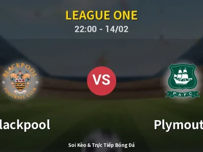 Soi Kèo Blackpool vs Plymouth – 22:00 14/02 | Nhận Định, Dự Đoán Tỷ Số