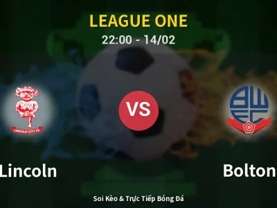 Soi Kèo Lincoln vs Bolton – 22:00 14/02 | Nhận Định, Dự Đoán Tỷ Số