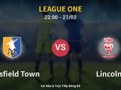 🔴 Trực Tiếp: Mansfield Town 0-0 Lincoln – Link Xem League One (Full HD)