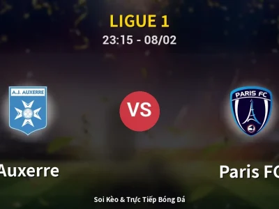 Soi Kèo Auxerre vs Paris FC – 23:15 08/02 | Nhận Định, Dự Đoán Tỷ Số