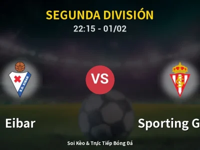 Soi Kèo Eibar vs Sporting Gijon – 22:15 01/02 | Nhận Định, Dự Đoán Tỷ Số