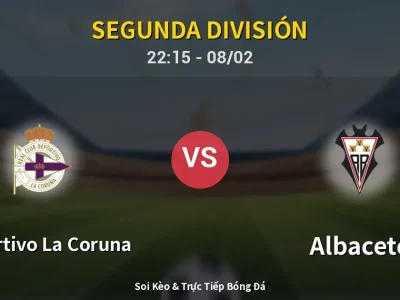 Soi Kèo Deportivo La Coruna vs Albacete – 22:15 08/02 | Nhận Định, Dự Đoán Tỷ Số