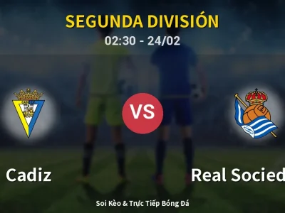 Kết Quả: Cadiz 0-2 Real Sociedad II – Highlight & Bàn Thắng | Segunda División