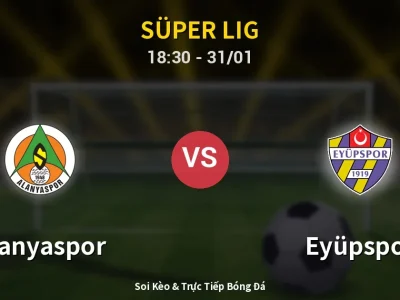 Kết Quả: Alanyaspor 1-3 Eyüpspor – Highlight & Bàn Thắng | Süper Lig