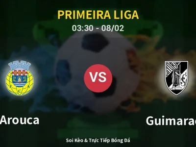 Kết Quả: Arouca 3-2 Guimaraes – Highlight & Bàn Thắng | Primeira Liga