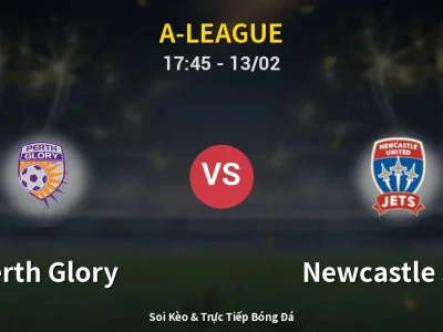 Kết Quả: Perth Glory 1-3 Newcastle Jets – Highlight & Bàn Thắng | A-League