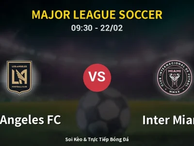 Kết Quả: Los Angeles FC 3-0 Inter Miami – Highlight & Bàn Thắng | Major League Soccer