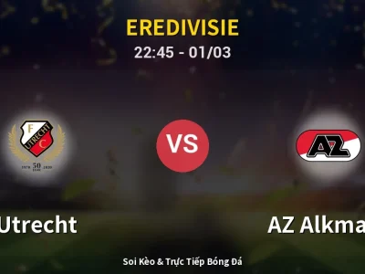 Soi Kèo Utrecht vs AZ Alkmaar – 22:45 01/03 | Nhận Định, Dự Đoán Tỷ Số