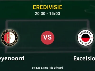 Soi Kèo Feyenoord vs Excelsior – 20:30 15/03 | Nhận Định, Dự Đoán Tỷ Số