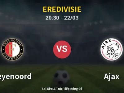 🔴 Trực Tiếp: Feyenoord 0-0 Ajax – Link Xem Eredivisie (Full HD)