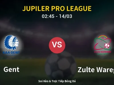 Kết Quả: Gent 2-0 Zulte Waregem – Highlight & Bàn Thắng | Jupiler Pro League