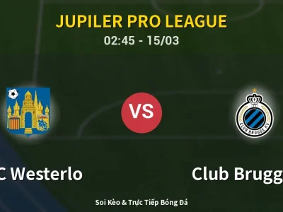 Kết Quả: KVC Westerlo 1-2 Club Brugge KV – Highlight & Bàn Thắng | Jupiler Pro League