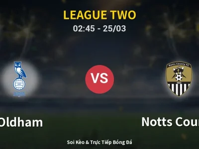 Kết Quả: Oldham 3-0 Notts County – Highlight & Bàn Thắng | League Two