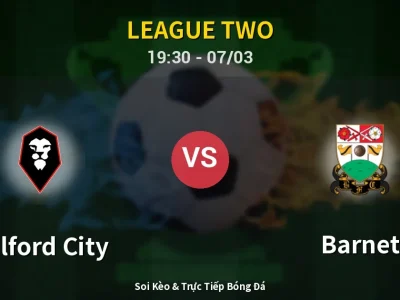 Kết Quả: Salford City 2-0 Barnet – Highlight & Bàn Thắng | League Two