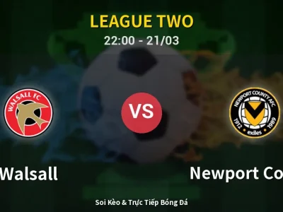Soi Kèo Walsall vs Newport County – 22:00 21/03 | Nhận Định, Dự Đoán Tỷ Số