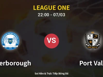 Soi Kèo Peterborough vs Port Vale – 22:00 07/03 | Nhận Định, Dự Đoán Tỷ Số
