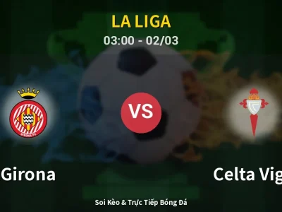 Kết Quả: Girona 1-2 Celta Vigo – Highlight & Bàn Thắng | La Liga