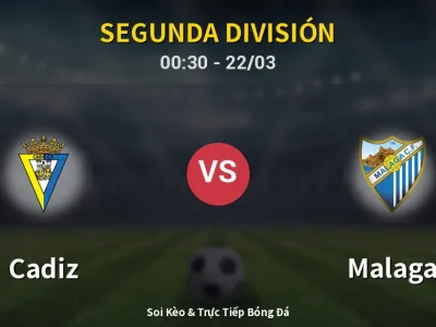 Kết Quả: Cadiz 0-3 Malaga – Highlight & Bàn Thắng | Segunda División