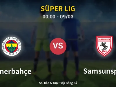 Kết Quả: Fenerbahçe 3-2 Samsunspor – Highlight & Bàn Thắng | Süper Lig