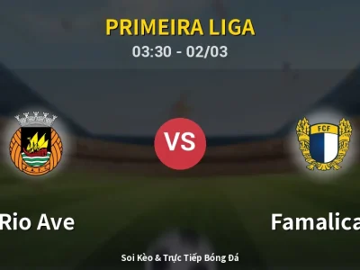 Kết Quả: Rio Ave 0-0 Famalicao – Highlight & Bàn Thắng | Primeira Liga