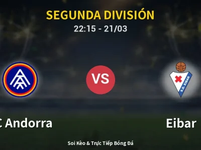 Soi Kèo FC Andorra vs Eibar – 22:15 21/03 | Nhận Định, Dự Đoán Tỷ Số