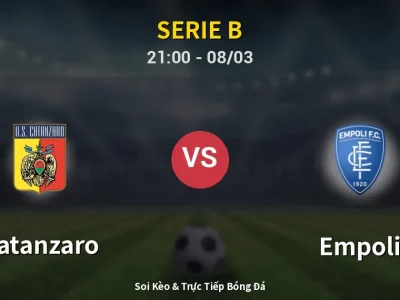 Soi Kèo Catanzaro vs Empoli – 21:00 08/03 | Nhận Định, Dự Đoán Tỷ Số