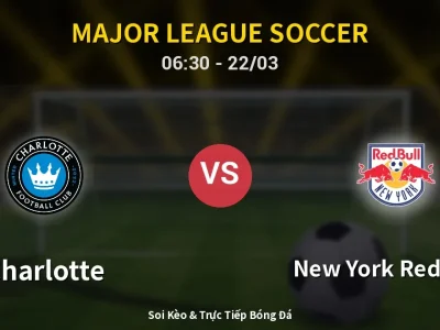 Kết Quả: Charlotte 6-1 New York Red Bulls – Highlight & Bàn Thắng | Major League Soccer