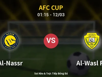 Soi Kèo Al-Nassr vs Al-Wasl FC – 01:15 12/03 | Nhận Định, Dự Đoán Tỷ Số