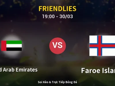 Soi Kèo United Arab Emirates vs Faroe Islands – 19:00 30/03 | Nhận Định, Dự Đoán Tỷ Số