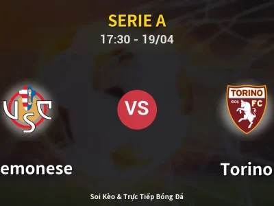 Soi Kèo Cremonese vs Torino – 17:30 19/04 | Nhận Định, Dự Đoán Tỷ Số