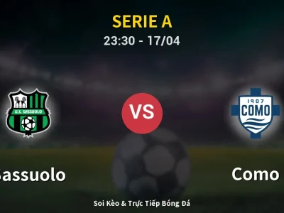 Soi Kèo Sassuolo vs Como – 23:30 17/04 | Nhận Định, Dự Đoán Tỷ Số