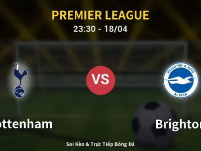 Soi Kèo Tottenham vs Brighton – 23:30 18/04 | Nhận Định, Dự Đoán Tỷ Số