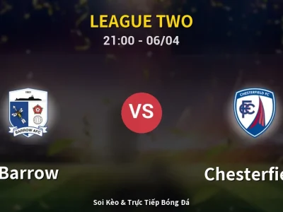 Soi Kèo Barrow vs Chesterfield – 21:00 06/04 | Nhận Định, Dự Đoán Tỷ Số