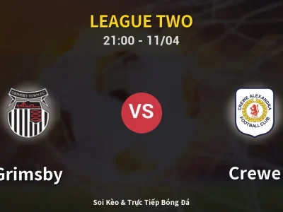 Soi Kèo Grimsby vs Crewe – 21:00 11/04 | Nhận Định, Dự Đoán Tỷ Số
