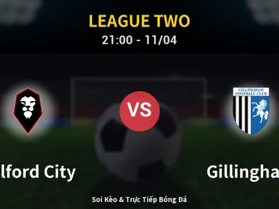 Soi Kèo Salford City vs Gillingham – 21:00 11/04 | Nhận Định, Dự Đoán Tỷ Số