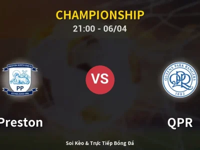 Soi Kèo Preston vs QPR – 21:00 06/04 | Nhận Định, Dự Đoán Tỷ Số