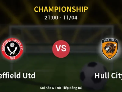 Soi Kèo Sheffield Utd vs Hull City – 21:00 11/04 | Nhận Định, Dự Đoán Tỷ Số