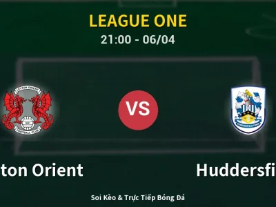 Soi Kèo Leyton Orient vs Huddersfield – 21:00 06/04 | Nhận Định, Dự Đoán Tỷ Số