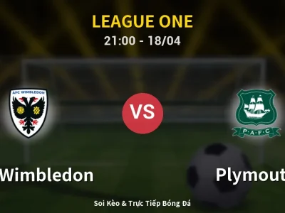 Soi Kèo AFC Wimbledon vs Plymouth – 21:00 18/04 | Nhận Định, Dự Đoán Tỷ Số
